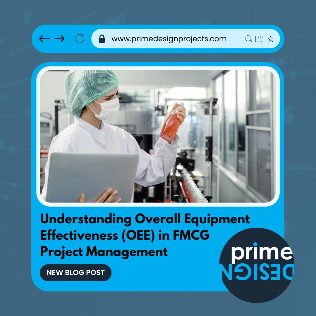 Understanding Overall Equipment Effectiveness (OEE) in FMCG Project Management